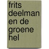 Frits Deelman en de groene hel door Leon Rousseau