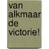 Van Alkmaar de victorie!