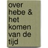 Over Hebe & het Komen van de Tijd