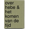Over Hebe & het Komen van de Tijd door Bouke van Laarhoven