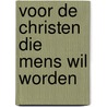 Voor de christen die mens wil worden door Paul Graas