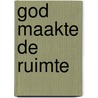 God maakte de ruimte by Steph Bryant