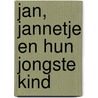 Jan, Jannetje en hun jongste kind by E.J. Potgieter
