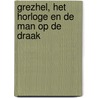 Grezhel, het horloge en de man op de draak by Annemiek Steur