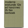 Moderne Wiskunde 12e ed havo/vwo 2b FLEX leerboek door Onbekend