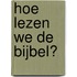 Hoe lezen we de Bijbel?