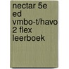 Nectar 5e ed vmbo-t/havo 2 FLEX leerboek by Unknown