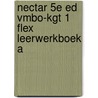 Nectar 5e ed vmbo-kgt 1 FLEX leerwerkboek A by Unknown