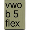 vwo B 5 FLEX by Unknown