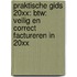 Praktische Gids 20XX: Btw: veilig en correct factureren in 20XX