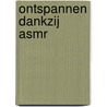 Ontspannen dankzij ASMR door Florian Boullot