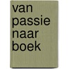 Van passie naar boek door Hanneke de Wit