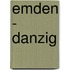 Emden - Danzig