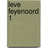 Leve Feyenoord 1 door Peter Ouwerkerk