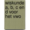 Wiskunde A, B, C en D voor het vwo by Wim Gronloh