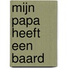 Mijn papa heeft een baard door Natasha Van den Brand Horninge