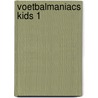 Voetbalmaniacs Kids 1 door Gursel