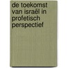 De Toekomst van Israël in Profetisch Perspectief door Jan Voerman