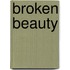 Broken beauty