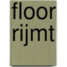 Floor rijmt door Florieke Kruitwagen