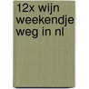 12x Wijn Weekendje Weg in NL door Peetra van der Knaap