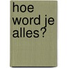 Hoe word je ALLES? door Emilie Wapnick