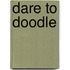 Dare to doodle