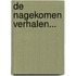 De Nagekomen Verhalen...