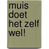 Muis doet het zelf wel! by Willy van der Veen