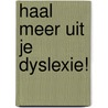 Haal meer uit je dyslexie! door Peter Millenaar