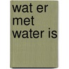 Wat er met water is door Cobi de Jonge