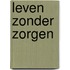 Leven zonder zorgen