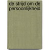 De strijd om de persoonlijkheid by Moniek van Pelt