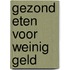 Gezond eten voor weinig geld
