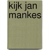 Kijk Jan Mankes by Yvonne Jagtenberg