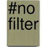 #NO FILTER door Pieter Zandvliet