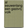 Al eeuwenlang een gastvrij volk by Rob Witte