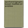 Sportverenigingen: tussen tradities en ambities door Maikel Waardenburg