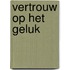 Vertrouw op het geluk