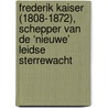FREDERIK KAISER (1808-1872), SCHEPPER VAN DE ‘NIEUWE’ LEIDSE STERREWACHT door Hans Hooijmaijers