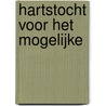 Hartstocht voor het mogelijke by Unknown