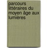 Parcours littéraires du moyen âge aux Lumières by Kris Peeters