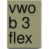 vwo B 3 FLEX door Onbekend