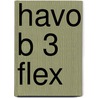havo B 3 FLEX door Onbekend