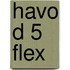 havo D 5 FLEX