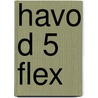 havo D 5 FLEX by Unknown