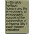 [-In]tangible Heritage, Humans and the Environment: An Ethnographic Account of the Conservation of Chingoma Falls in South-eastern Zimbabwe