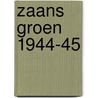Zaans Groen 1944-45 door Annemieke Woudt