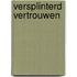 Versplinterd vertrouwen