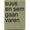 Suus en Sem gaan varen door Linda Bikker